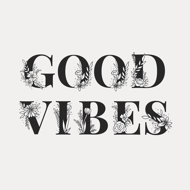 Good vibes- multiple images, click to see more